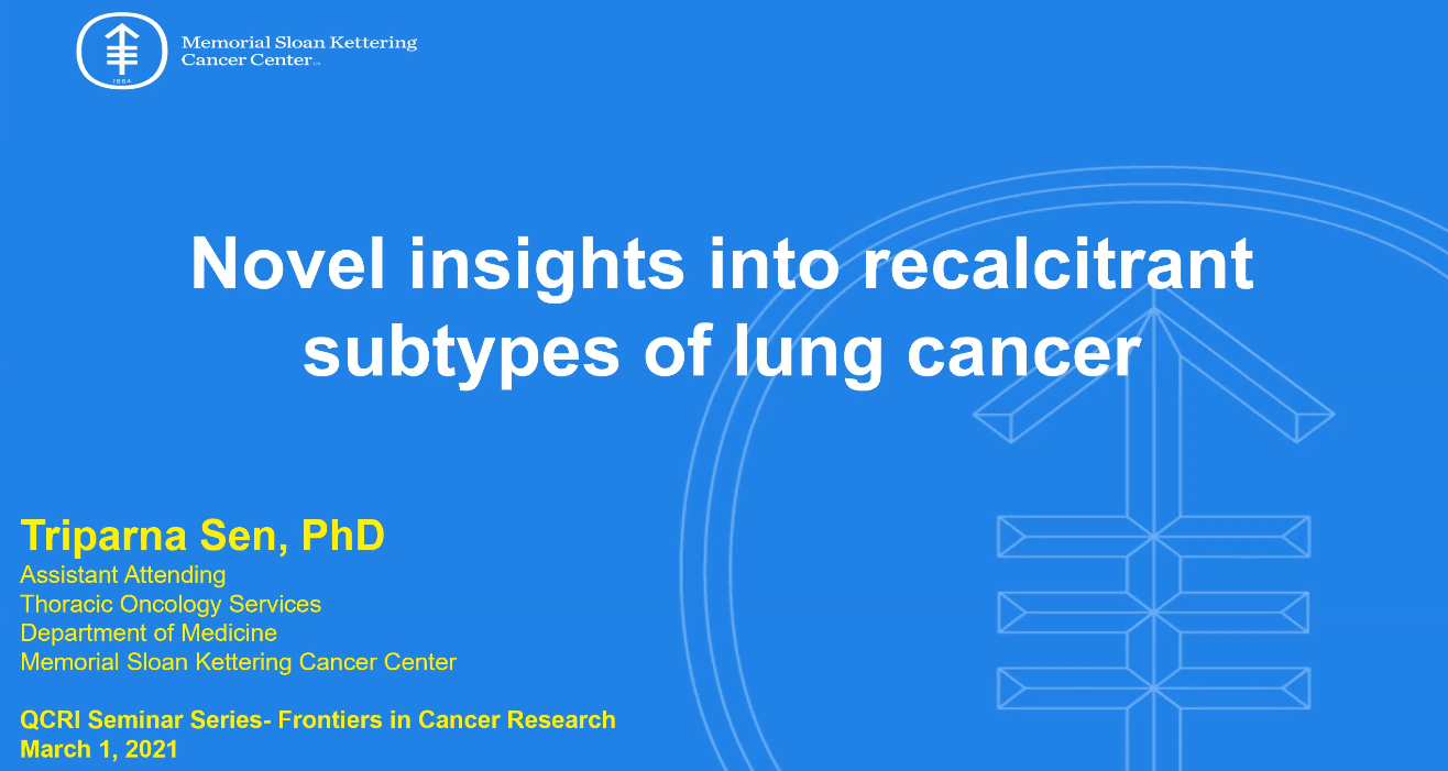 March 1, 2021 | Novel insights into recalcitrant subtypes of lung cancer - Triparna Sen, PHD